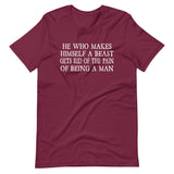 He Who Makes A Beast Of Himself Shirt