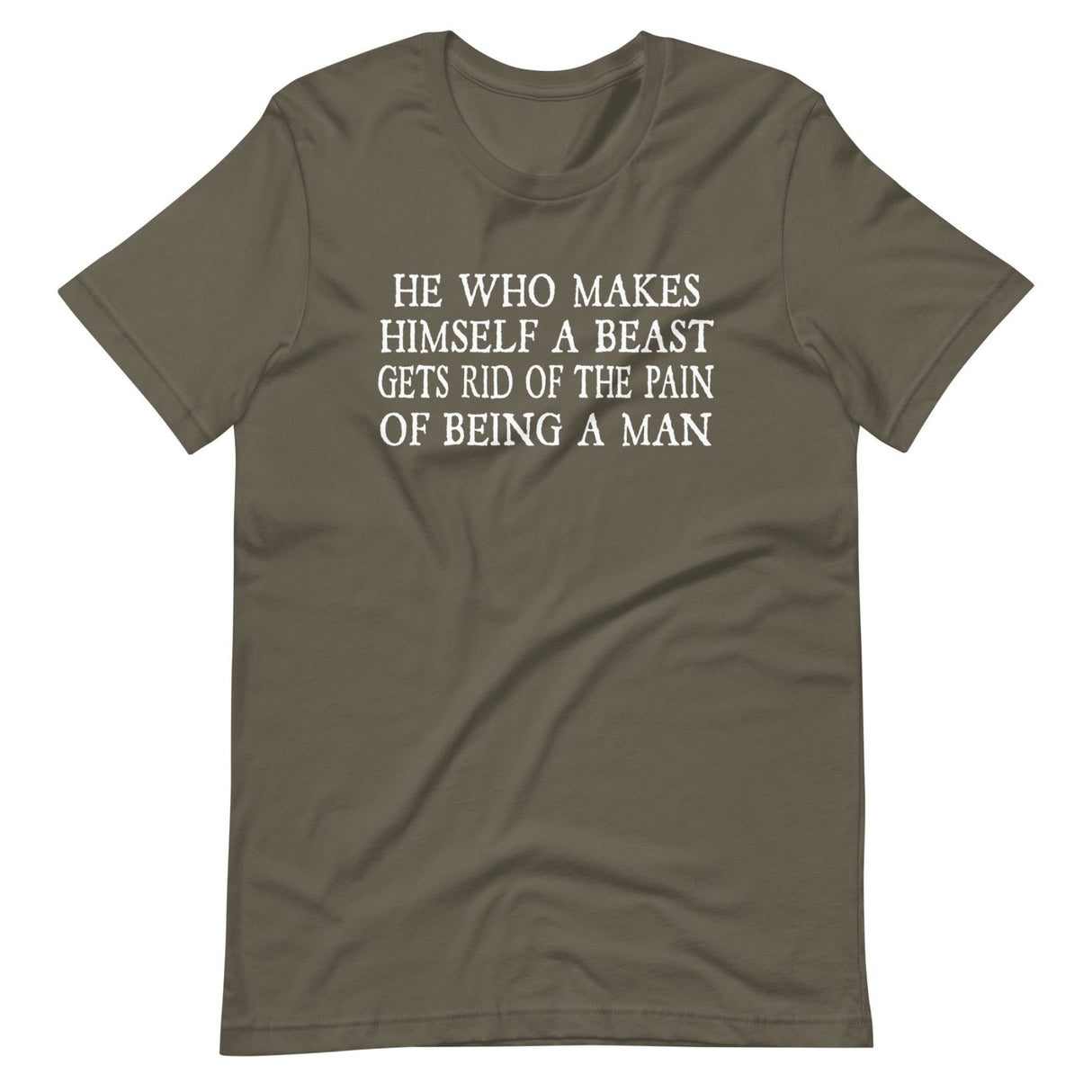 He Who Makes A Beast Of Himself Shirt