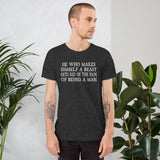 He Who Makes A Beast Of Himself Shirt