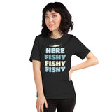 Here Fishy Fishy Fishy Shirt