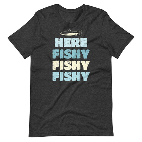 Here Fishy Fishy Fishy Shirt