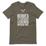 Heroes Get Remembered Legends Never Die Shirt