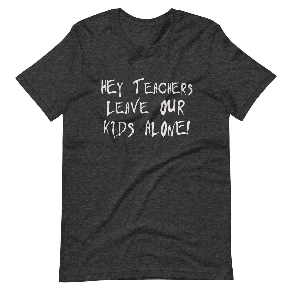 Hey Teachers Leave Our Kids Alone Shirt