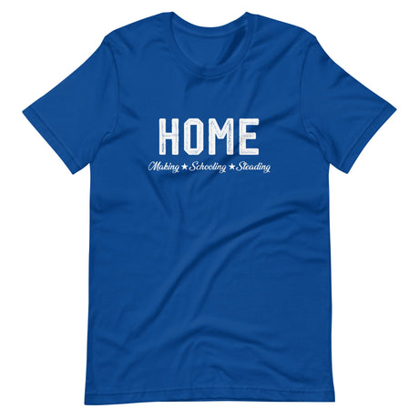 Home Making Schooling Steading Shirt