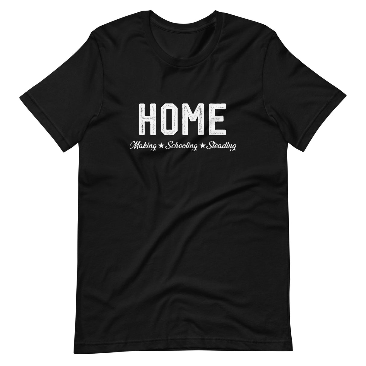 Home Making Schooling Steading Shirt