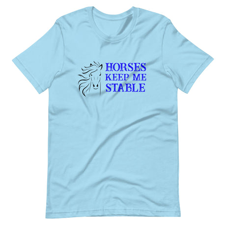 Horses Keep Me Stable Shirt