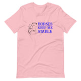 Horses Keep Me Stable Shirt