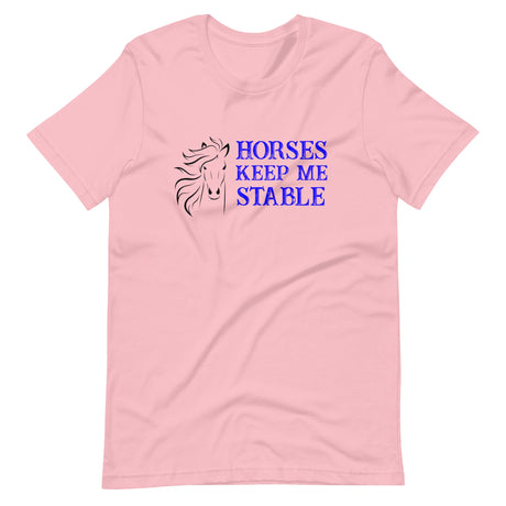 Horses Keep Me Stable Shirt