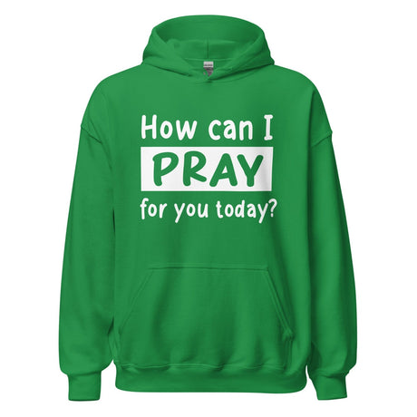 How Can I Pray For Your Today Hoodie