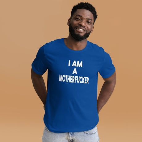 I Am a Motherfucker Shirt