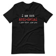 I Am Not Anti - Social I Just Don't Like You Shirt