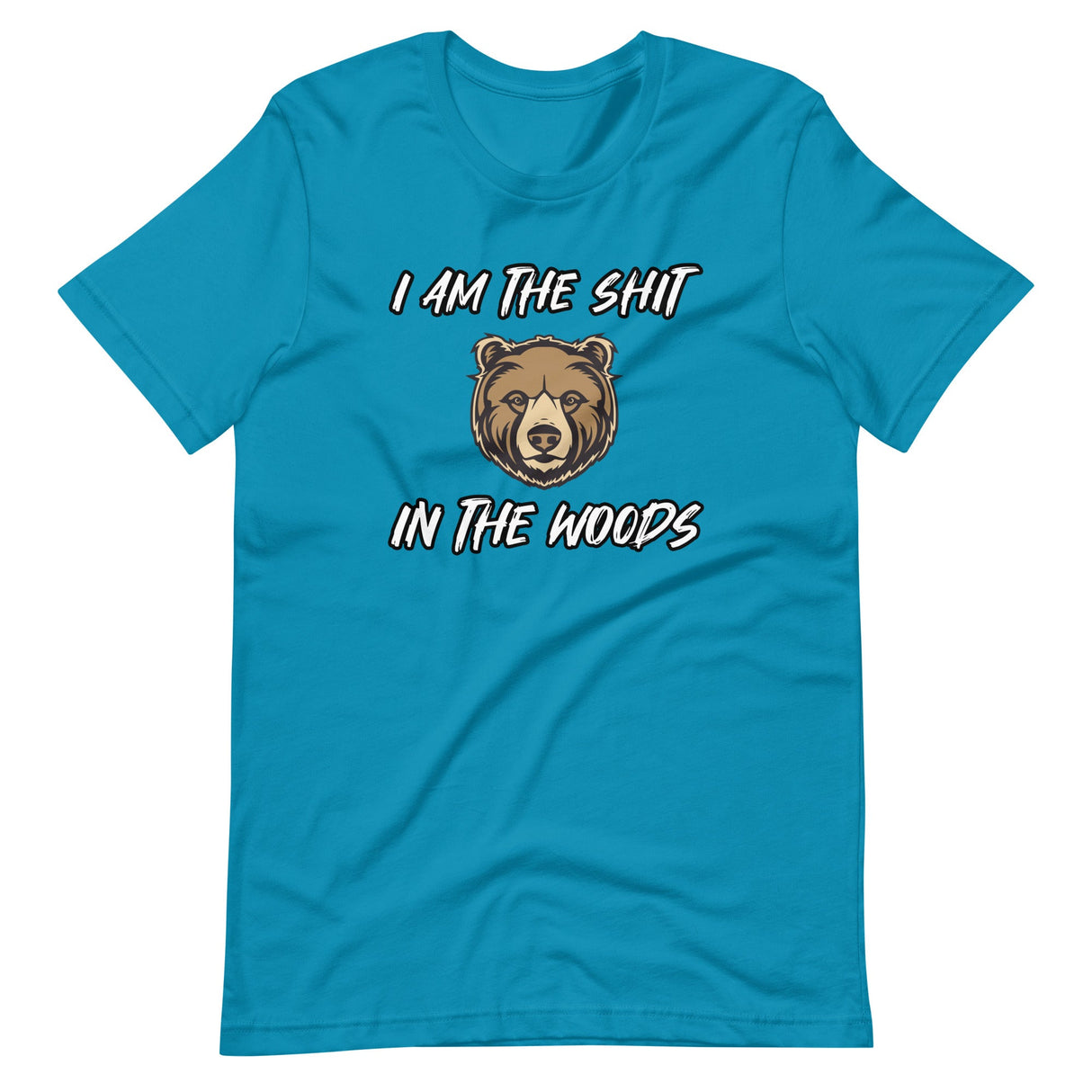 I Am The Shit In The Woods Bear Shirt