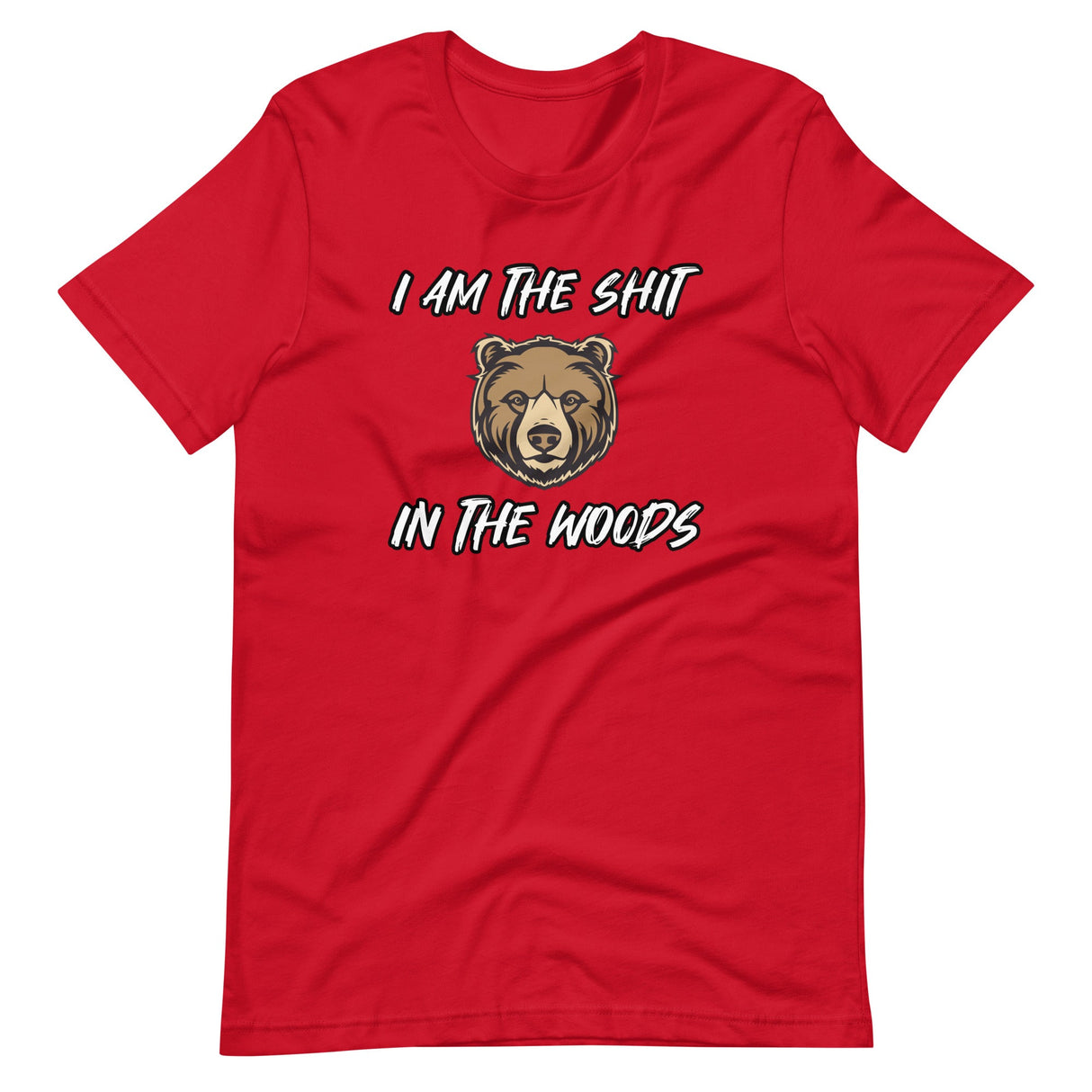 I Am The Shit In The Woods Bear Shirt