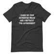 I Bake My Own Sourdough And I Distrust The Government Shirt