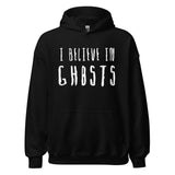 I Believe in Ghosts Hoodie