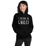 I Believe in Ghosts Hoodie