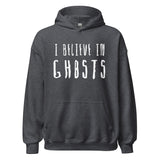 I Believe in Ghosts Hoodie