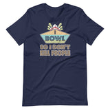 I Bowl So I Don't Kill People Shirt