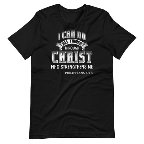 I Can Do All Things Through Christ Who Strengthens Me Shirt