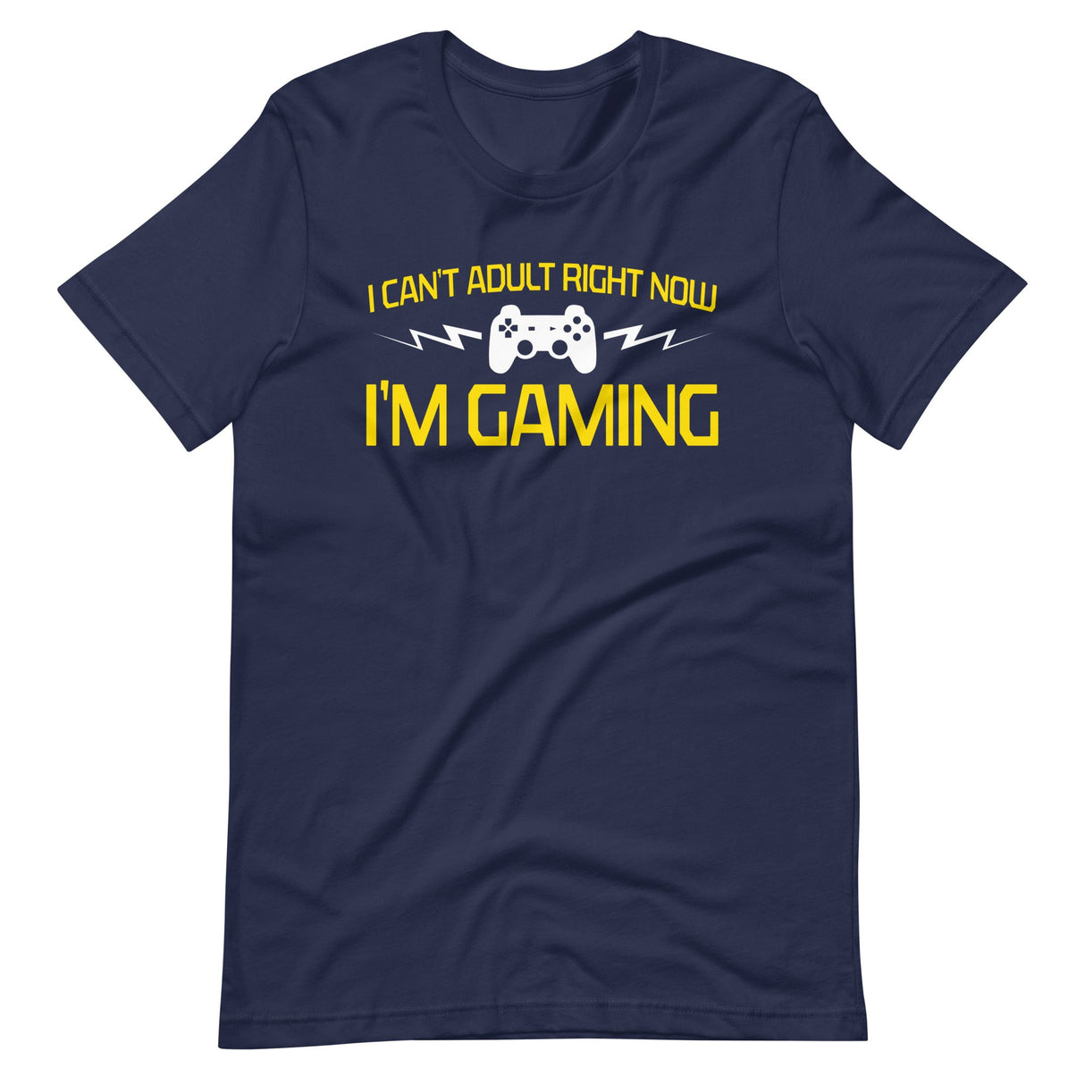 I Can't Adult Right Now I'm Gaming Shirt