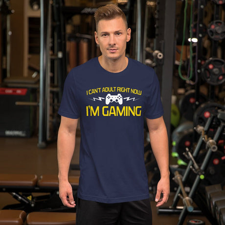 I Can't Adult Right Now I'm Gaming Shirt