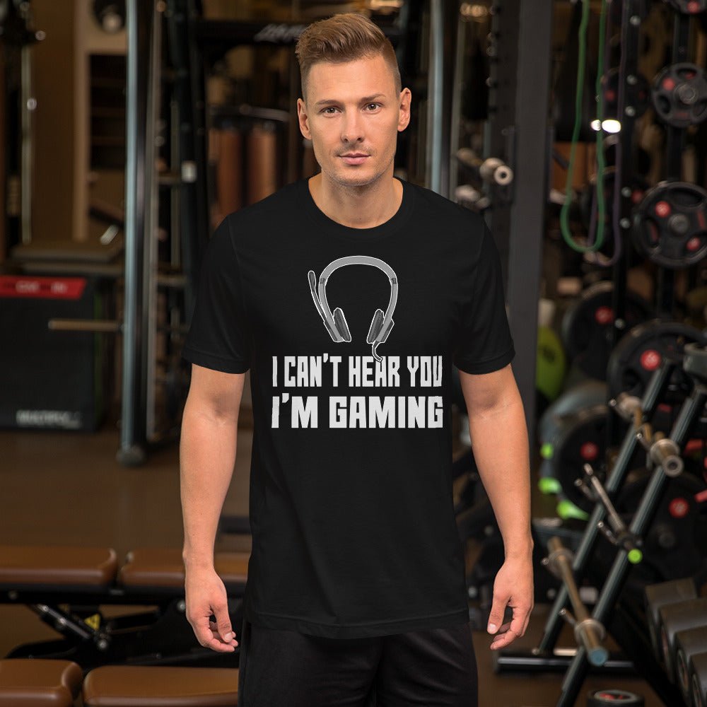 I Can't Hear You I'm Gaming Shirt