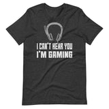 I Can't Hear You I'm Gaming Shirt