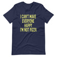 I Can't Make Everyone Happy I'm Not Pizza Shirt