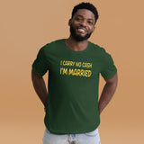 I Carry No Cash I'm Married Shirt