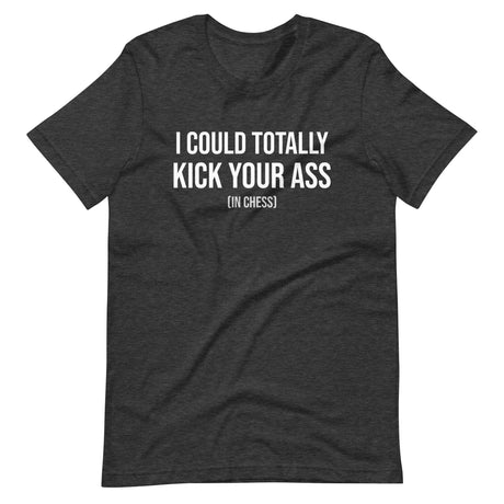 I Could Kick Your Ass In Chess Shirt