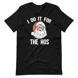 I Do It For The Hos Christmas Santa Shirt