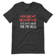 I Don't Care Who Dies In The Movie Just Don't Hurt The Pit Bull Shirt