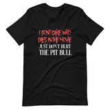 I Don't Care Who Dies In The Movie Just Don't Hurt The Pit Bull Shirt