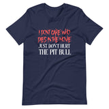 I Don't Care Who Dies In The Movie Just Don't Hurt The Pit Bull Shirt