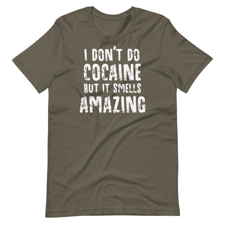 I Don't Do Cocaine But It Smells Amazing Shirt