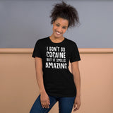 I Don't Do Cocaine But It Smells Amazing Shirt