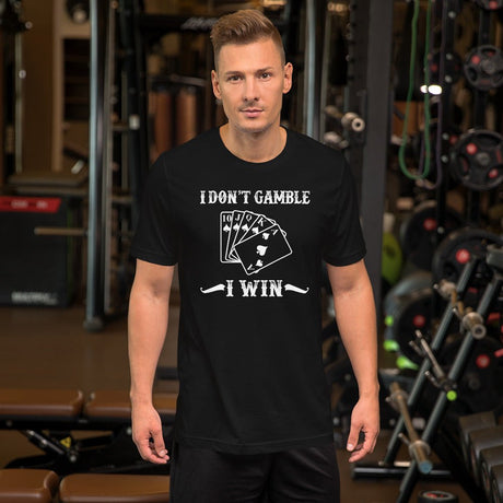 I Don't Gamble I Win Shirt