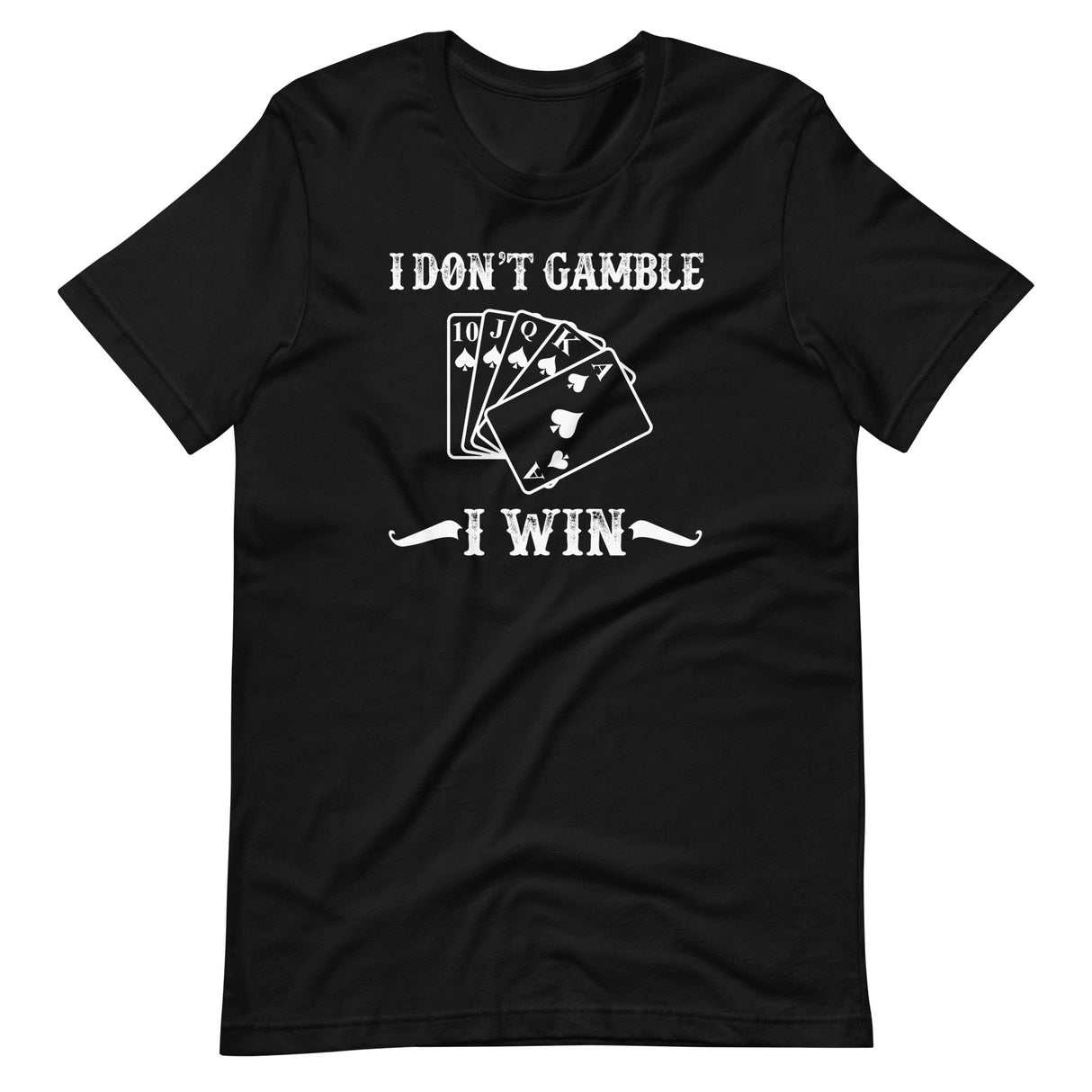 I Don't Gamble I Win Shirt