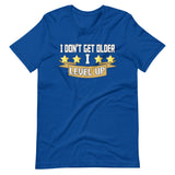 I Don't Get Older I Level Up Shirt