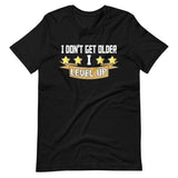 I Don't Get Older I Level Up Shirt