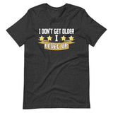 I Don't Get Older I Level Up Shirt