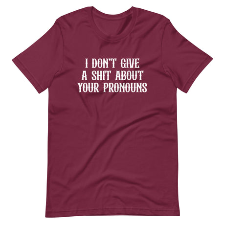 I Don't Give A Shit About Your Pronouns Shirt