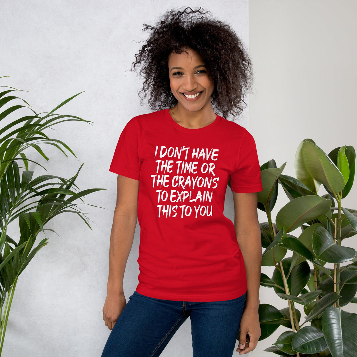 I Don't Have The Time Or Crayons To Explain This To You Shirt