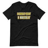 I Don't Quit I Reset Gamer Shirt