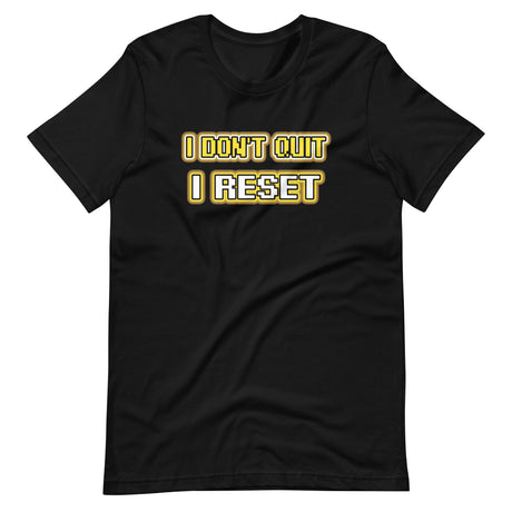 I Don't Quit I Reset Gamer Shirt