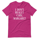 I Don't Really Care Margaret Shirt