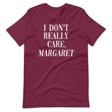 I Don't Really Care Margaret Shirt