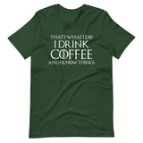 I Drink Coffee And Know Things Shirt