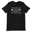 I Drink Wine and I Know Things Shirt