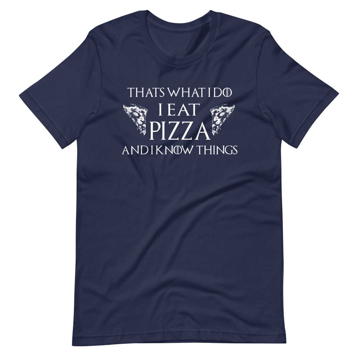 I Eat Pizza And I Know Things Shirt